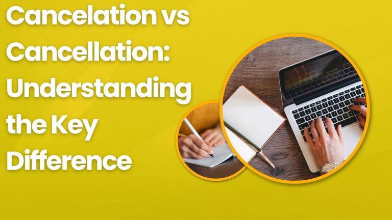 Cancelation vs Cancellation: Understanding the Key Difference