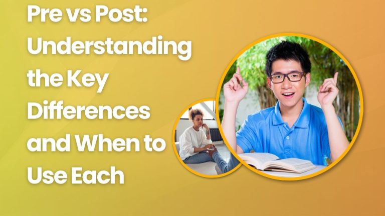Pre vs Post: Understanding the Key Differences and When to Use Each