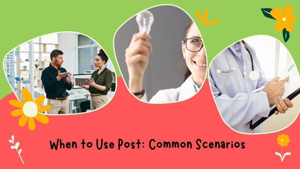 When to Use Post: Common Scenarios