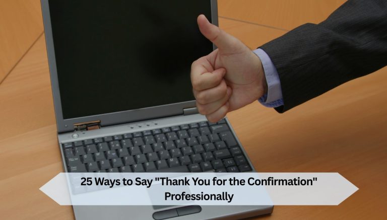 25 Ways to Say "Thank You for the Confirmation" Professionally