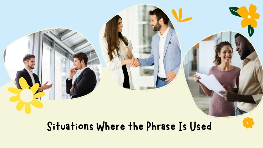 Situations Where the Phrase Is Used