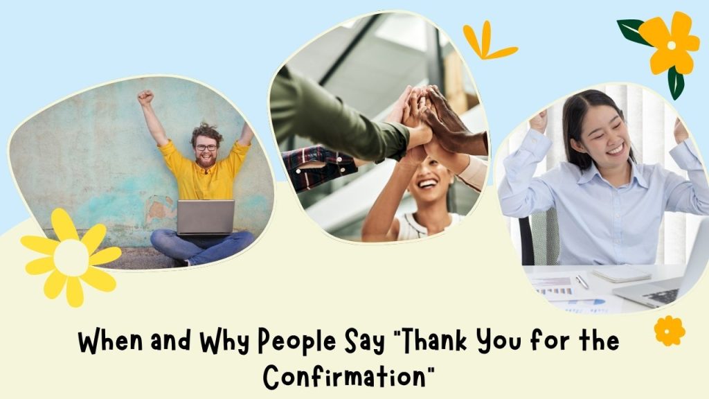 When and Why People Say "Thank You for the Confirmation"