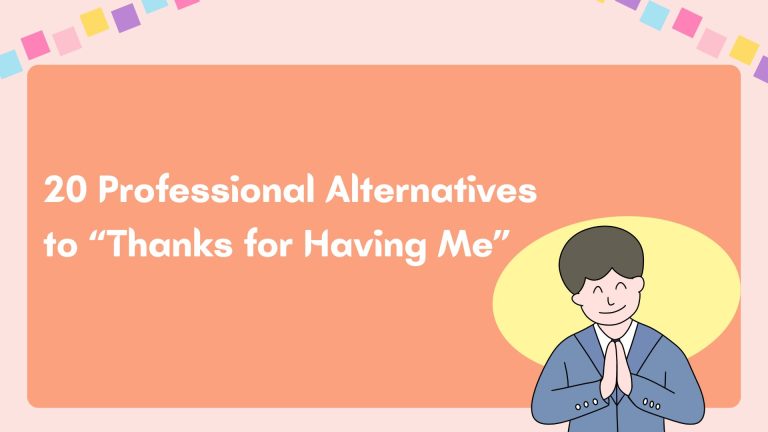20 Professional Alternatives to “Thanks for Having Me”