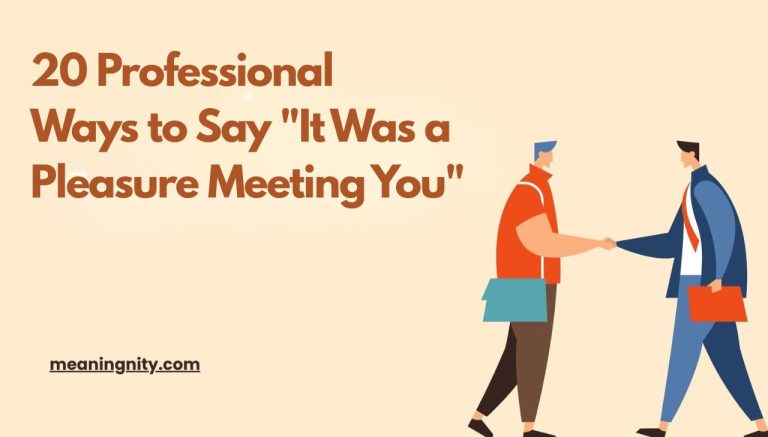 20 Professional Ways to Say It Was a Pleasure Meeting You