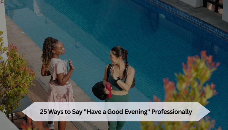 25 Ways to Say "Have a Good Evening" Professionally