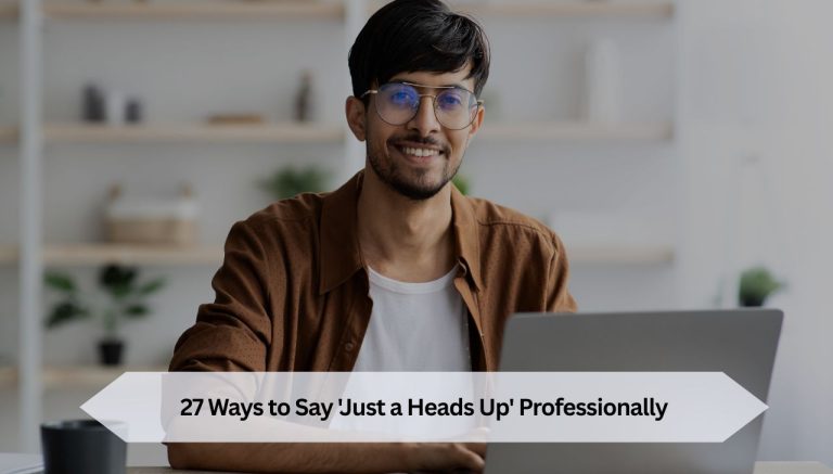 27 Ways to Say 'Just a Heads Up' Professionally
