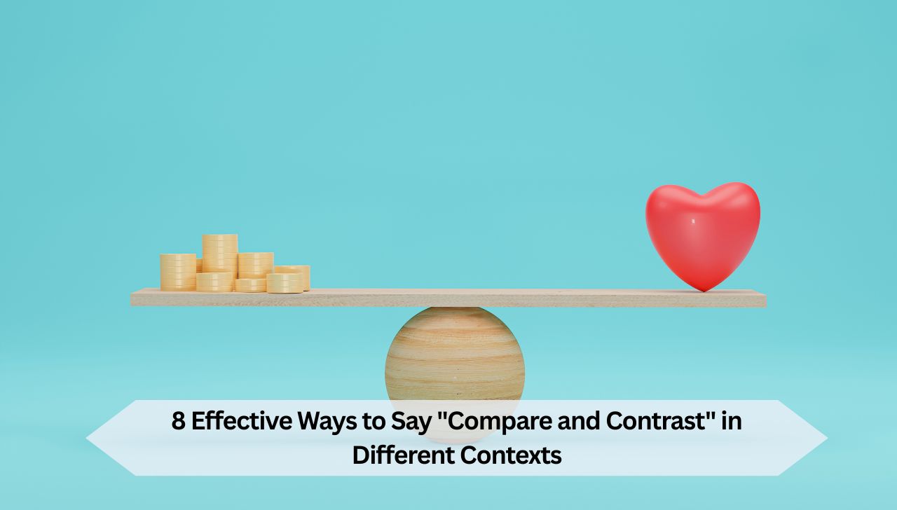 8 Effective Ways to Say Compare and Contrast in Different Contexts