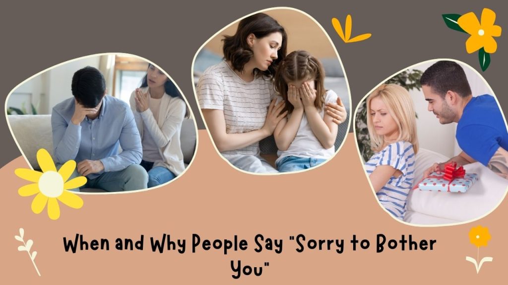 When and Why People Say "Sorry to Bother You"