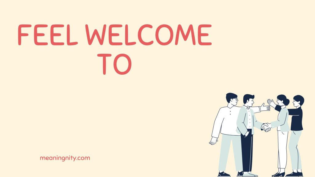 Feel welcome to