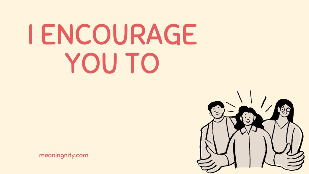 I encourage you to