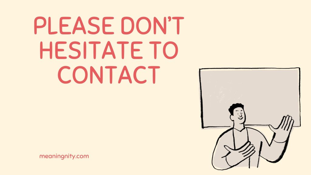 Please don’t hesitate to contact