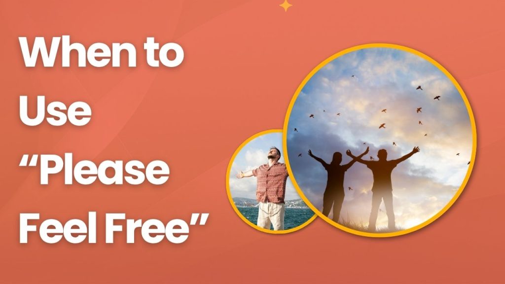 When to Use “Please Feel Free”